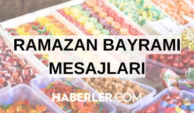 RAMAZAN BAYRAMI MESAJLARI 2024: En güzel, anlamlı, resimli bayram mesajları ve sözleri! Dualı, ayetli, yazılı Ramazan Bayramı mesajları!