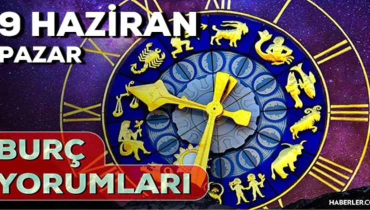 9 Haziran Pazar 2024 Günlük Burç Yorumları! AŞK, EVLİLİK, SAĞLIK, KARİYER burç yorumları! 9 Haziran burç yorumları nedir?