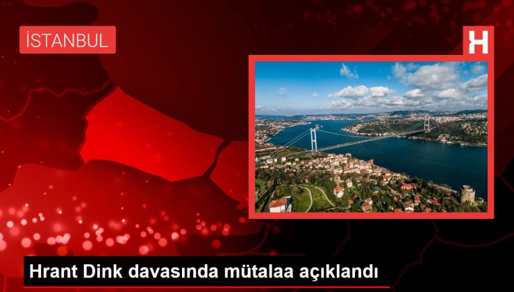 Hrant Dink davasında mütalaa açıklandı: 8 sanığa 2’şer kez müebbet talebi