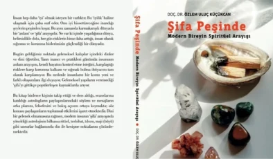 Doç. Dr. Özlem Uluç Küçükcan yeni kitabı “Şifa Peşinde” yayınlandı