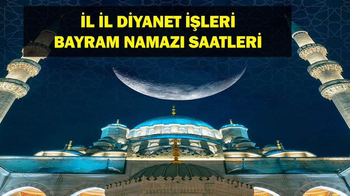 BAYRAM NAMAZI SAATLERİ 2025: Ramazan Bayramı Bayram Namazı Saat Kaçta? Bayram Namazı Nasıl Kılınır, Kaç Rekat? Diyanet İşleri’ne Göre İstanbul, Ankara, İzmir İl İl Bayram Namazı Saatleri